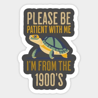 Please Be Patient With Me, I'm From The 1900's - Vintage 1900s Turtle Patience Humor Sticker